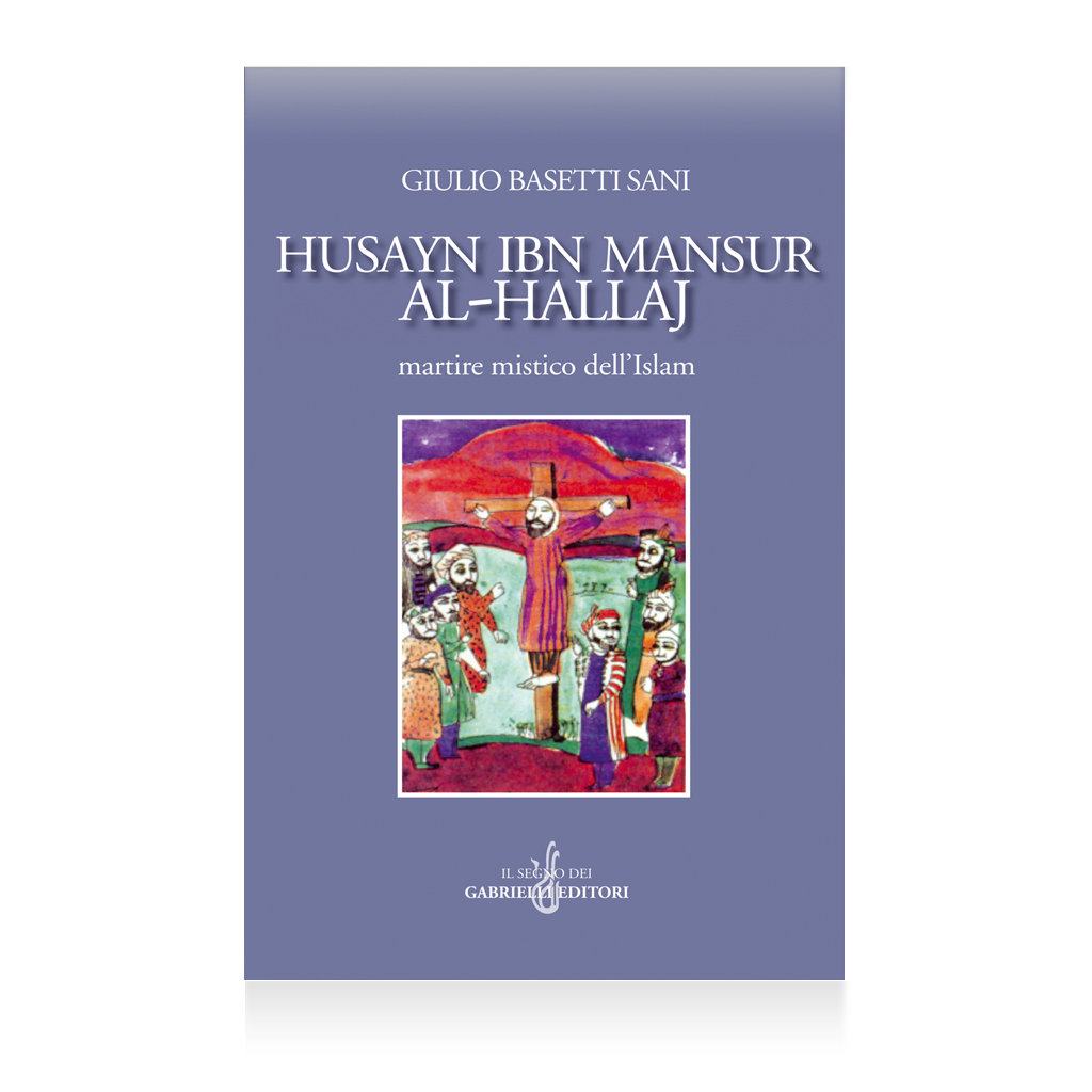 Husayn Ibn Mansur Al-Hallay di Giulio Basettisani - Casa Editrice Gabrielli Editori Verona Valpolicella
