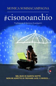 Monica Sommacampagna, #cisonoanchio, postafzione Giuliana Guadagnini, Gabrielli editori, cyberbullismo, bullismo, millenials